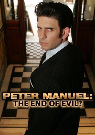 Peter Manuel: The End of Evil?