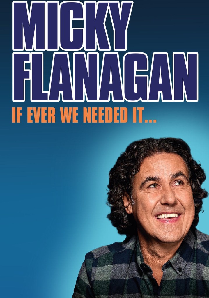 Micky Flanagan: If Ever We Needed It - streaming