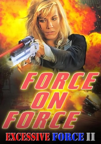 Excessive Force II: Force on Force