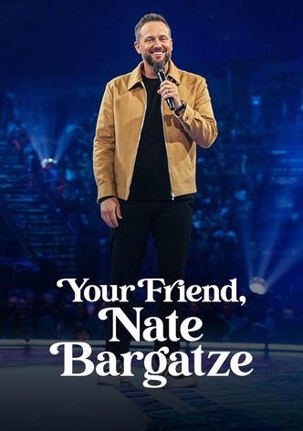 Your Friend, Nate Bargatze