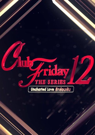 Club Friday Season 12: Uncharted Love