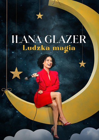 Ilana Glazer: Ludzka magia