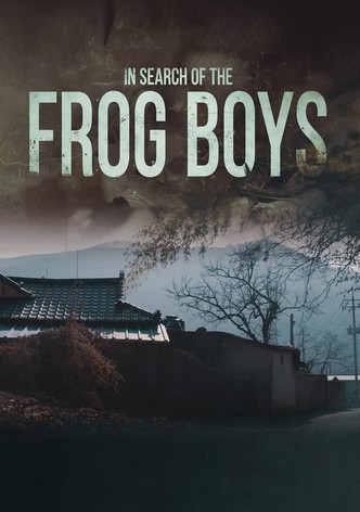 In Search of The Frog Boys