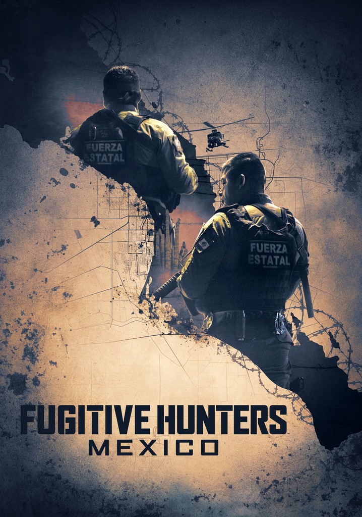 Fugitive Hunters Mexico streaming online