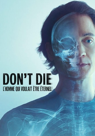 Don't Die : L'homme qui voulait être éternel