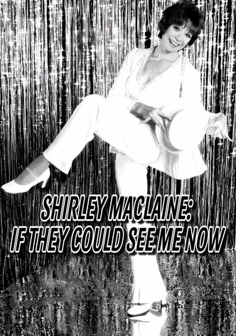 Shirley MacLaine: If They Could See Me Now