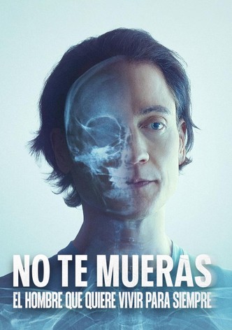 No te mueras El hombre que quiere vivir para siempre