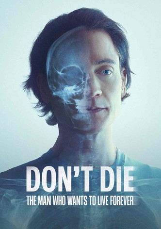 Don't Die: The Man Who Wants to Live Forever