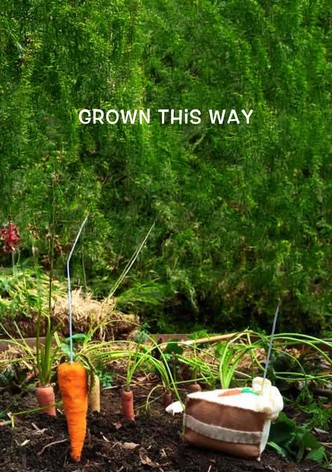 Grown This Way