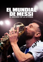El Mundial de Messi: el ascenso de la leyenda