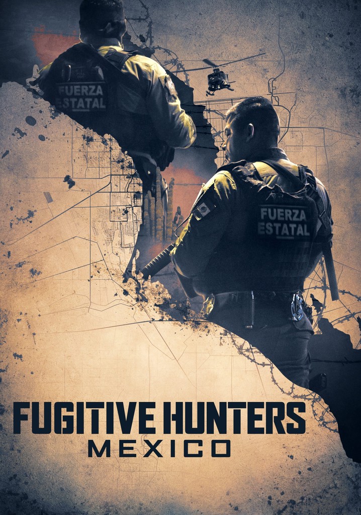 Fugitive Hunters Mexico streaming online
