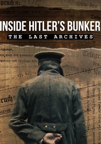 Inside Hitler's Bunker: The Last Archives