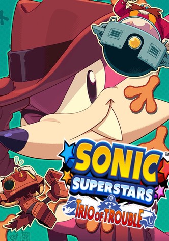 Sonic Superstars: Trio of Trouble