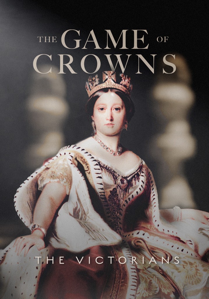 The Game of Crowns: The Victorians