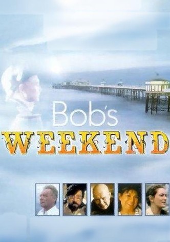 Bob's Weekend