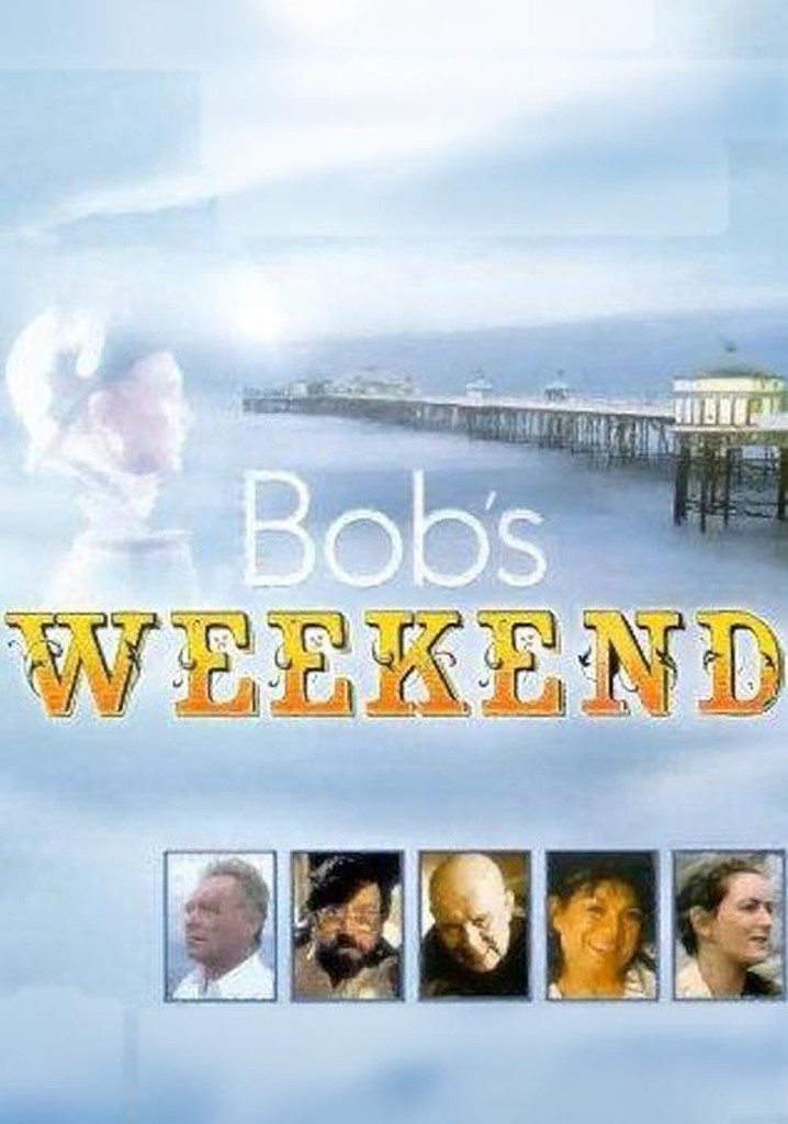 Bob's Weekend