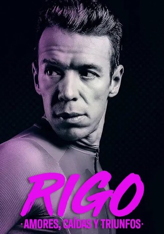 Rigo: Amores, caídas y triunfos