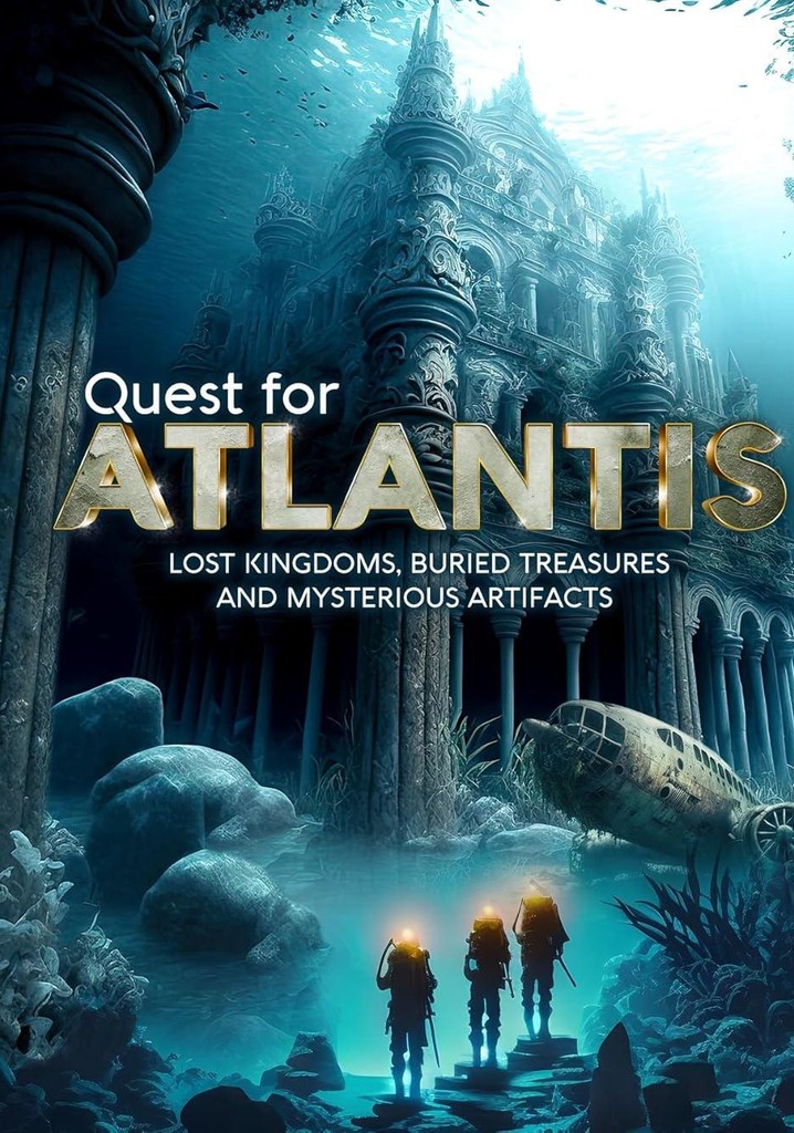 Quest for Atlantis: Lost Kingdoms, Buried Treasures and Mysterious Artifacts