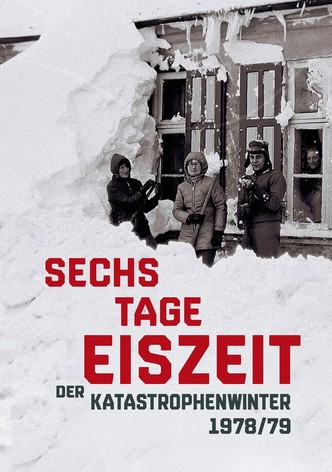 Sechs Tage Eiszeit - Der Katastrophenwinter 1978/79