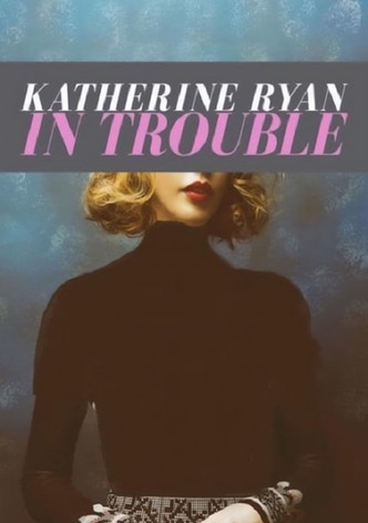 Katherine Ryan: In Trouble