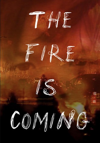 The Fire is Coming