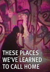 These Places We've Learned to Call Home