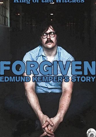 Forgiven: Edmund Kemper's Story