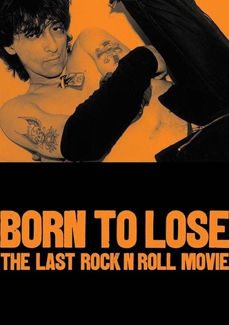 Born to Lose: The Last Rock and Roll Movie