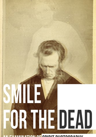 Smile for the Dead: An Examination of Spirit Photography