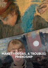 Manet - Degas, Une Amitié Tourmentée