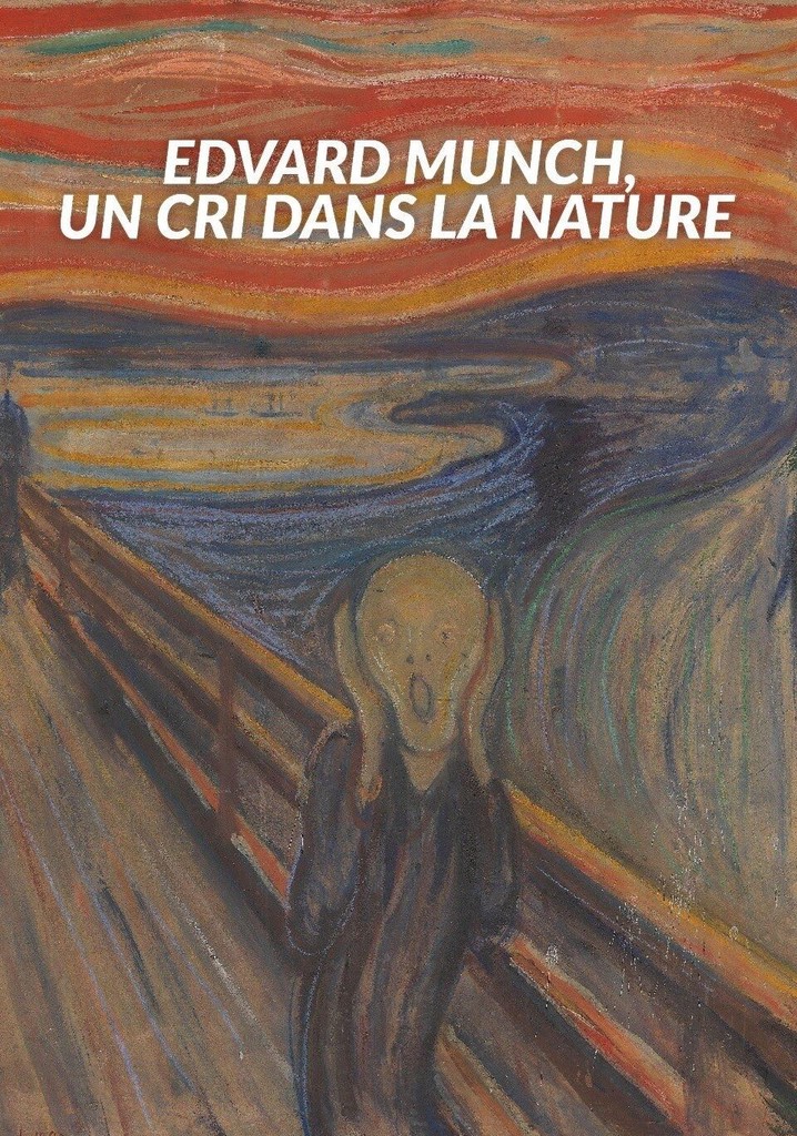 Edvard Munch : Un cri dans la nature