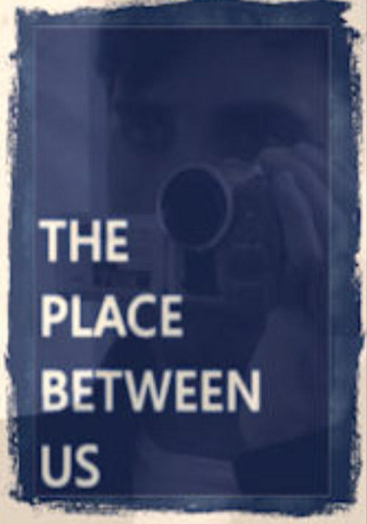 The Place Between Us