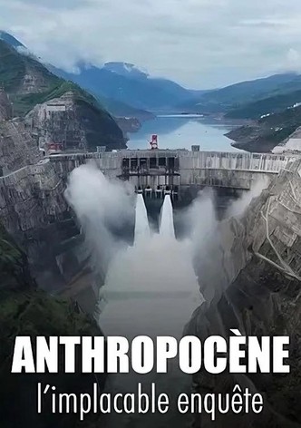 Anthropocène, l’implacable enquête