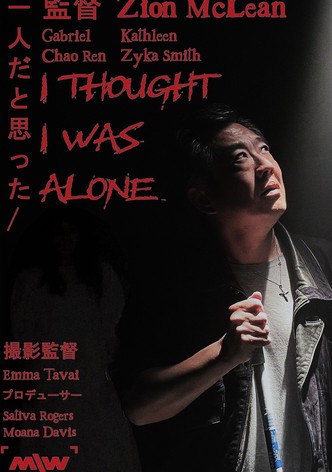 I Thought I Was Alone