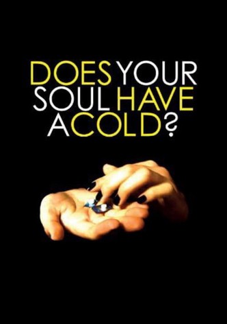 Does Your Soul Have a Cold?