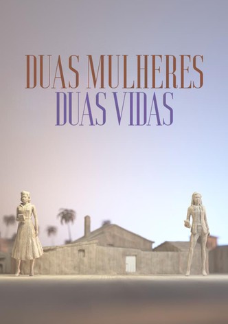 Duas Mulheres, Duas Vidas