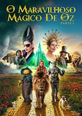 O Maravilhoso Mágico de Oz - Parte 1