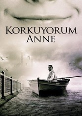 Korkuyorum Anne