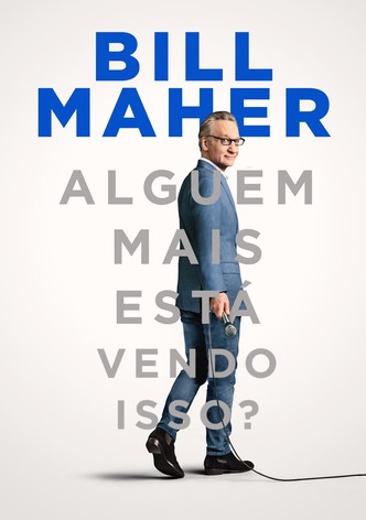 Bill Maher: Alguém Mais Está Vendo Isso?