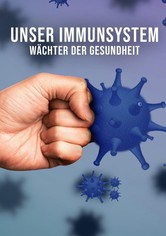 Unser Immunsystem - Wächter der Gesundheit