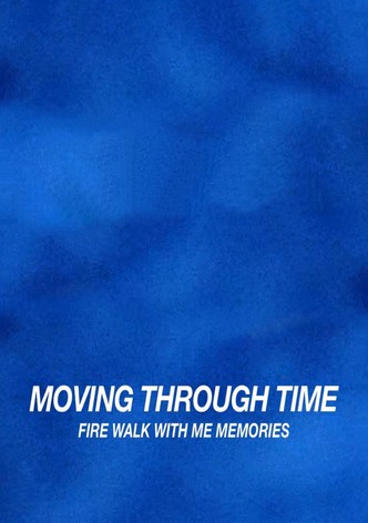 Moving Through Time: Fire Walk With Me Memories