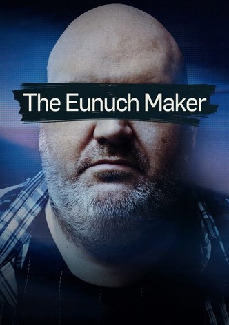 The Eunuch Maker