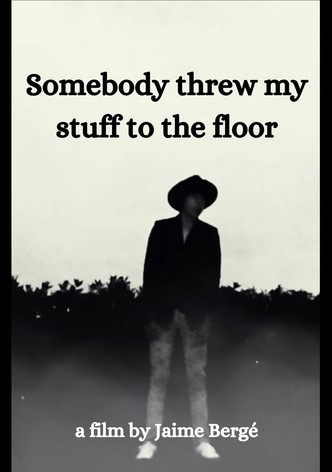 Somebody Threw My Stuff to the Floor