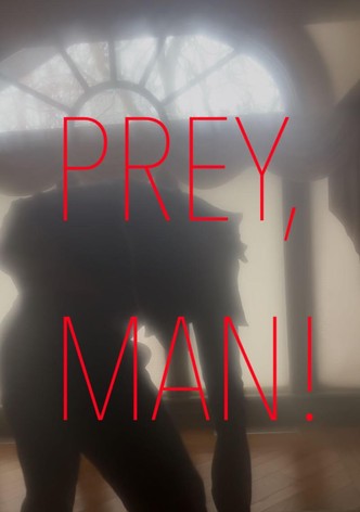 Prey, Man!