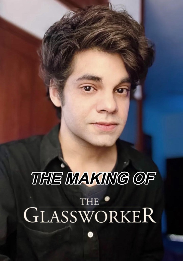 The Making of 'The Glassworker'