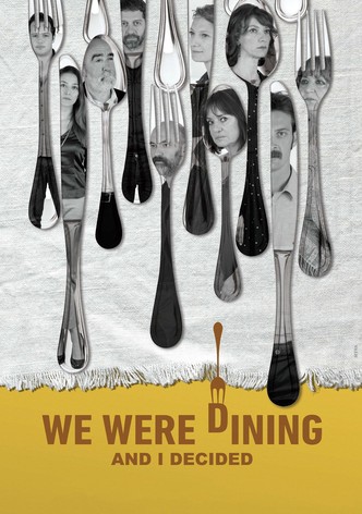 We Were Dining and I Decided