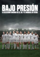 Bajo presión: La selección femenina de EE. UU. y el Mundial de fútbol