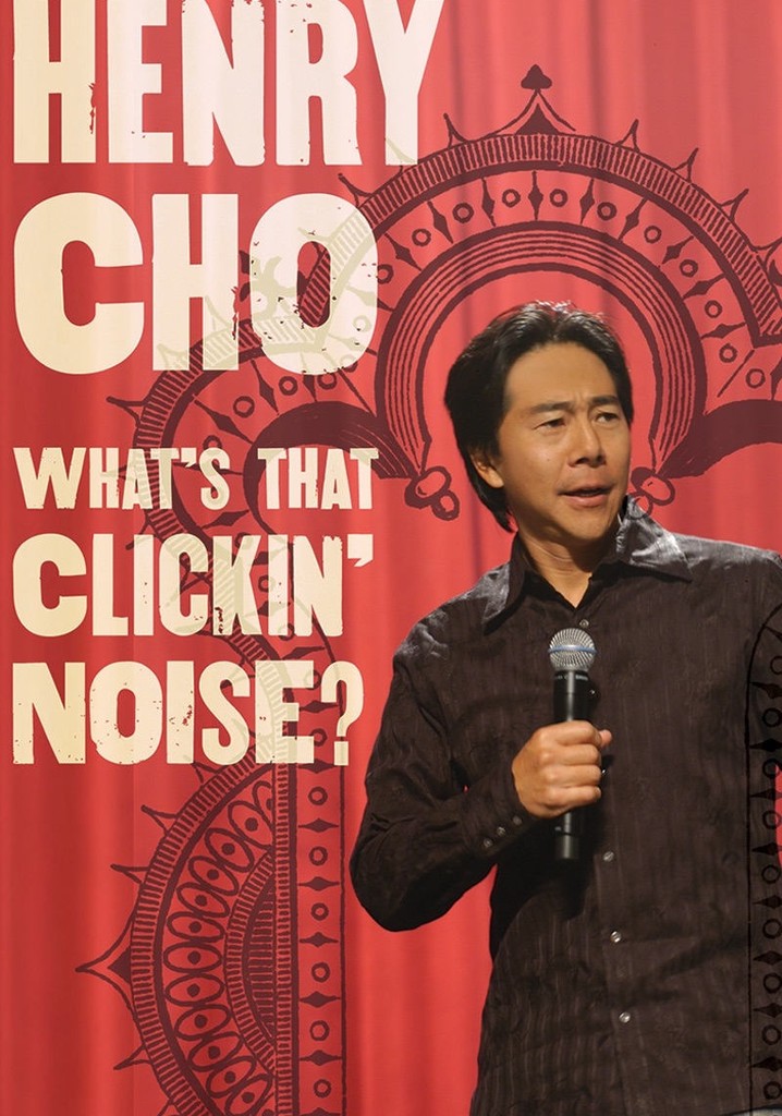 Henry Cho: What's That Clickin' Noise?