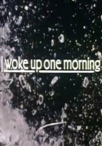 I Woke Up One Morning