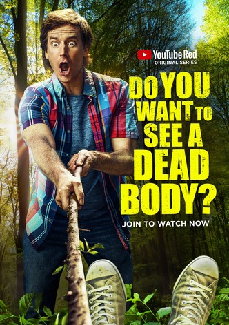 Do You Want to See a Dead Body?